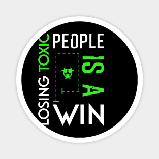 Losing toxic people is a win HCreative ver 9 Magnet